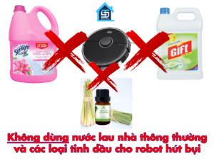 không sử dụng nước lau sàn thông thường cho robot