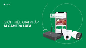giải pháp camera lupa