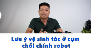 Lưu ý vệ sinh tóc ở cụm chổi chính robot