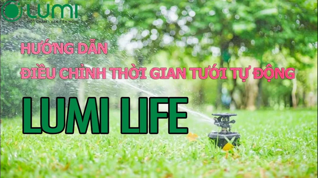 Hướng dẫn thay đổi thời gian tưới của hệ tưới cây llumi