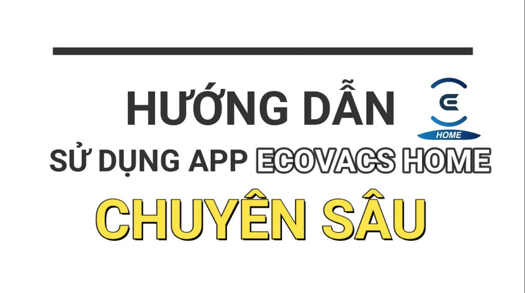 Huong dan su dung ung dung Ecovacs Home