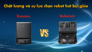 robot ecovacs và Roborock