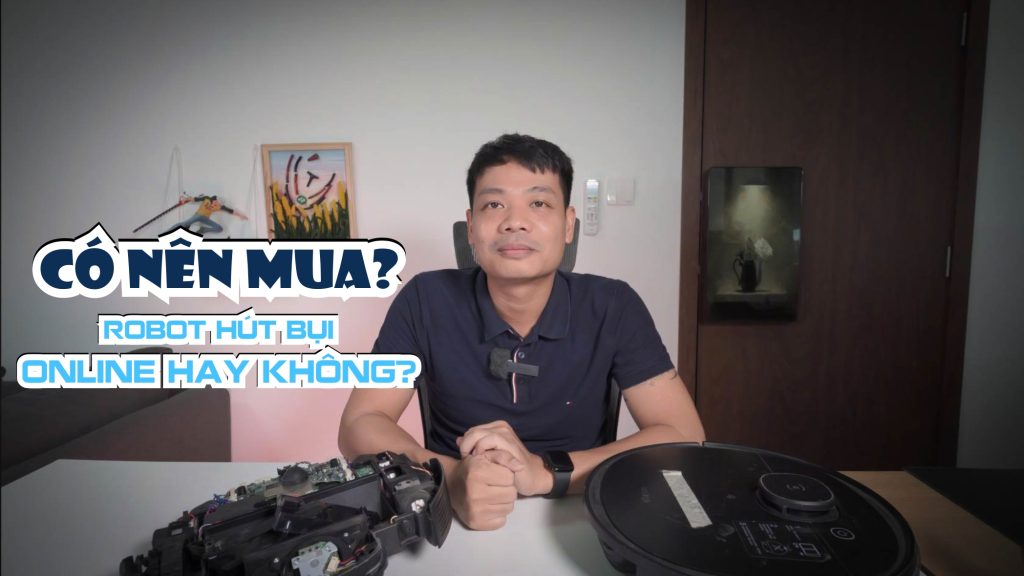 Robot hút bụi, có nên mua online hay không?