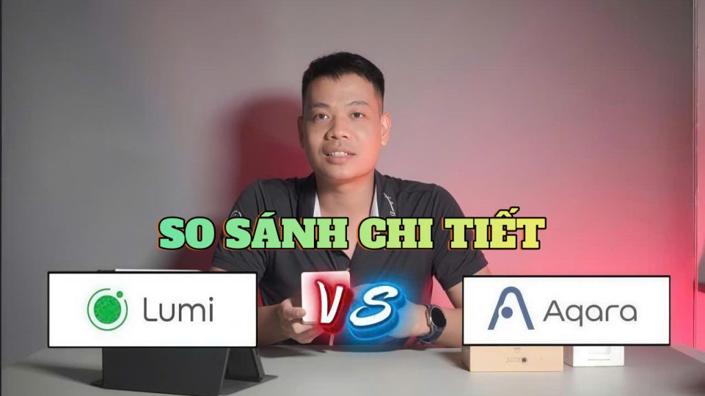 So sánh Aqara và Lumi qua